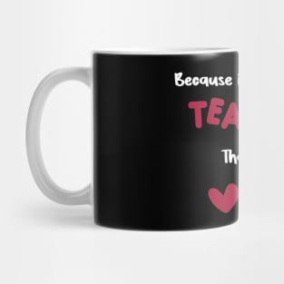 because i have a great teacher that's why for teachers valentine's day gift Mug